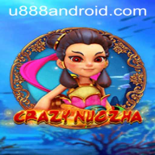 Exploring the Exciting World of CrazyNuoZha: A New Gaming Sensation with U888