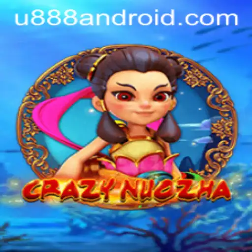Exploring the Exciting World of CrazyNuoZha: A New Gaming Sensation with U888